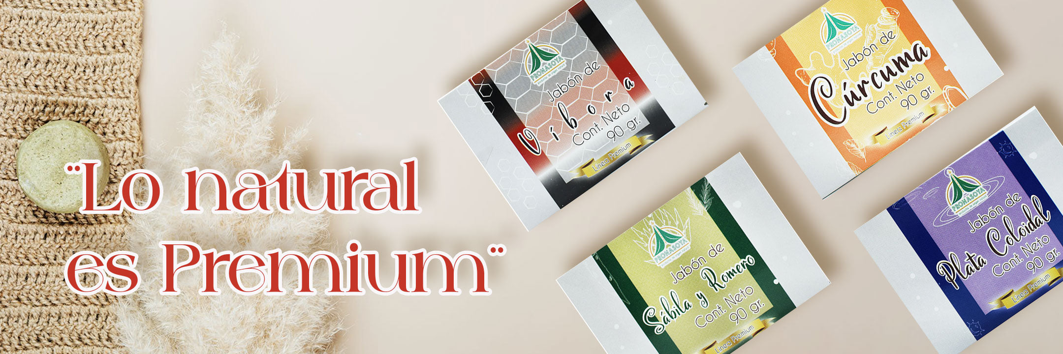 Jabones Pronasoya: Lo natural es Premium.